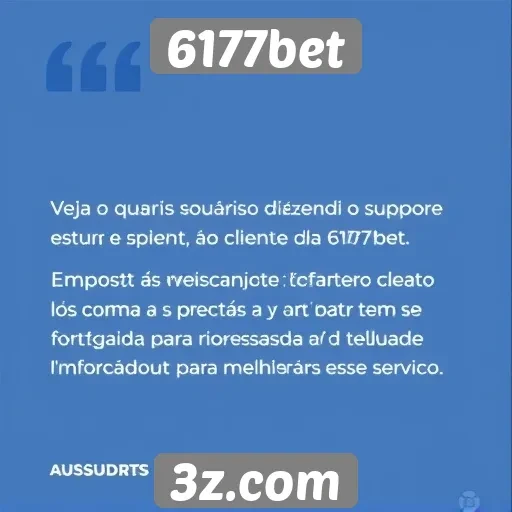 Feedback dos usuários sobre o suporte ao cliente 6177bet